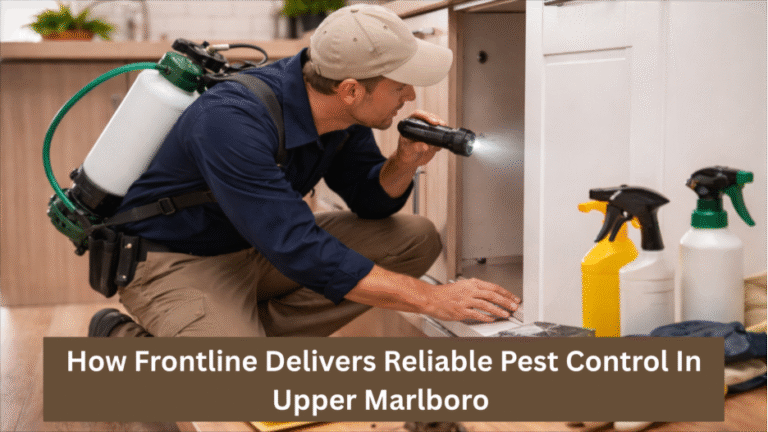 How Frontline Delivers Reliable Pest Control In Upper Marlboro