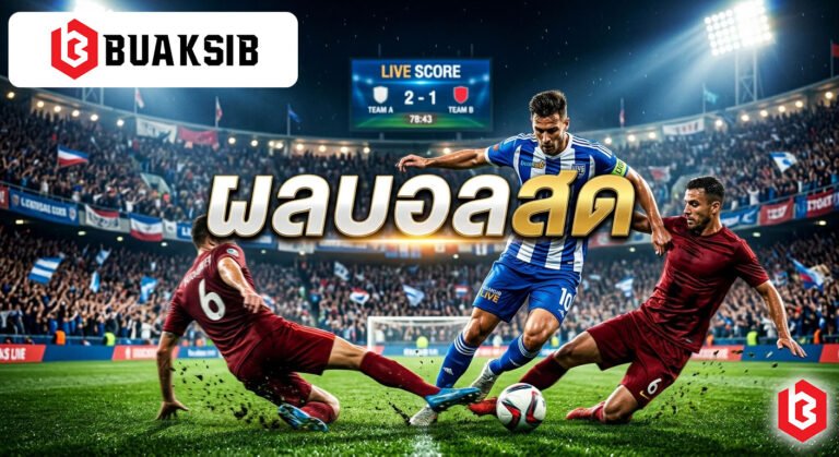 Thai Soccer Live Score is Buaksib: #1 Best Guide